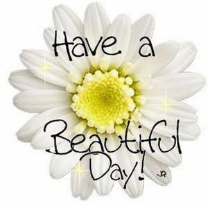 HAVE A Beautiful DAY! 🌸🌸🌸